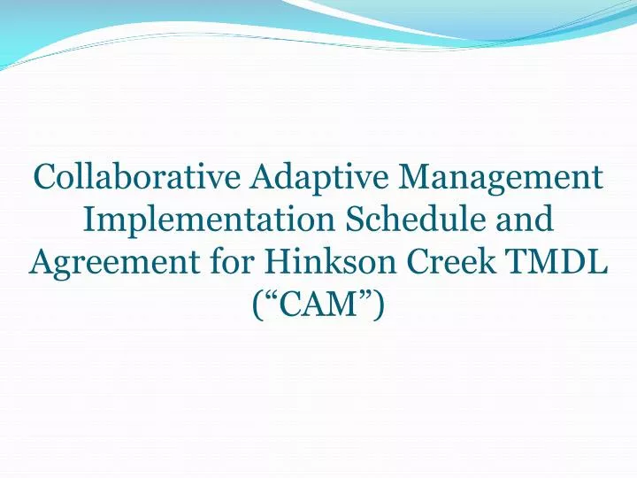collaborative adaptive management implementation schedule and agreement for hinkson creek tmdl cam
