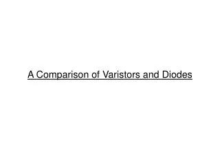 A Comparison of Varistors and Diodes