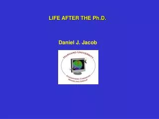 LIFE AFTER THE Ph.D.