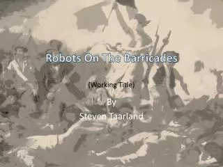 Robots On The Barricades (Working Title)