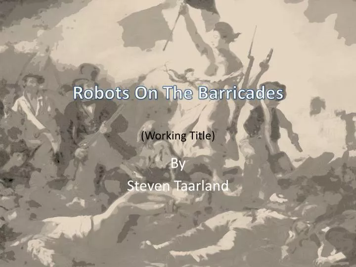 robots on the barricades working title