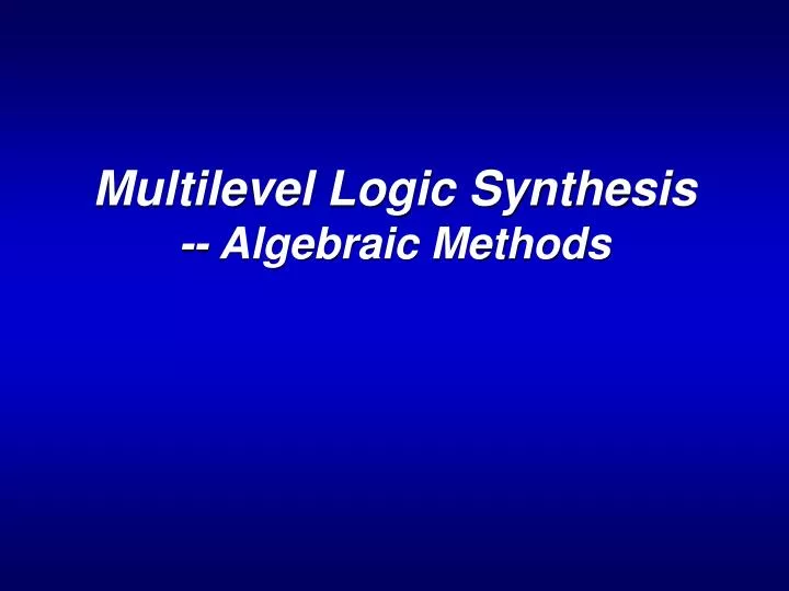 multilevel logic synthesis algebraic methods