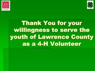 Thank You for your willingness to serve the youth of Lawrence County as a 4-H Volunteer
