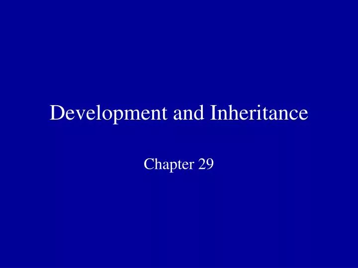 development and inheritance