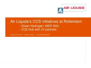 Brussels, 27/11/2013 l Kiewiet, Jacques l Air Liquide Industrie B.V.