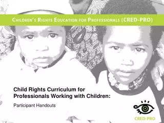 Child Rights Curriculum for Professionals Working with Children: Participant Handouts