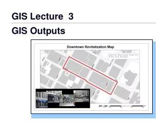 GIS Lecture 3 GIS Outputs