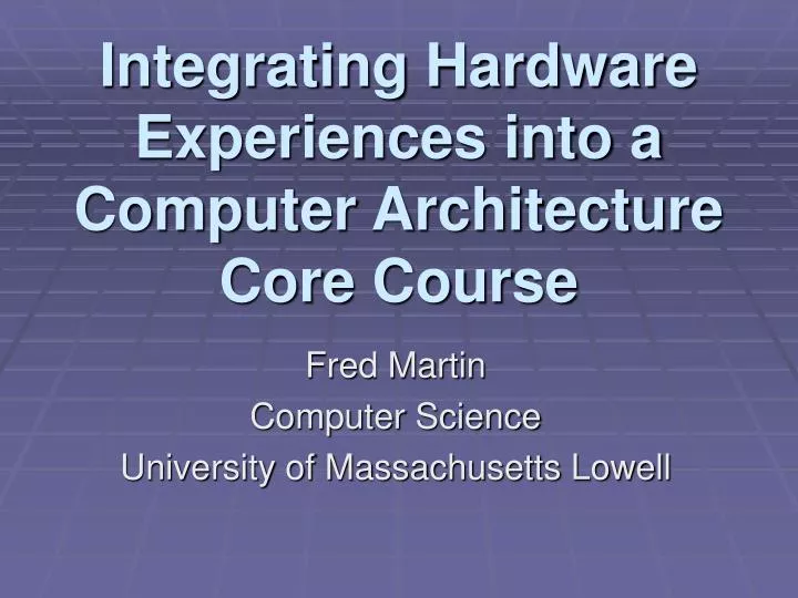 integrating hardware experiences into a computer architecture core course