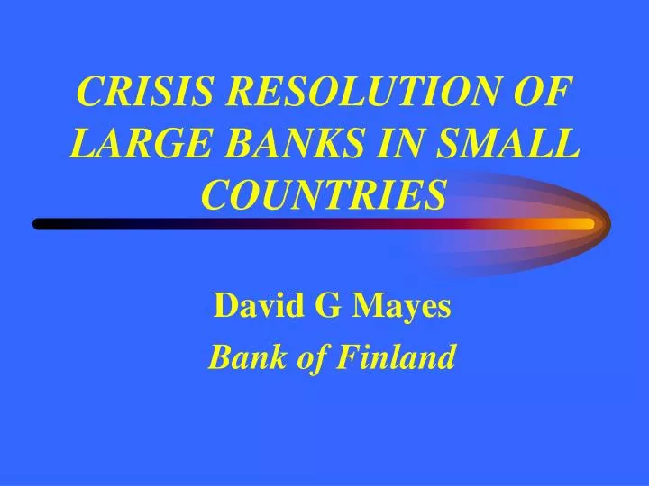 crisis resolution of large banks in small countries