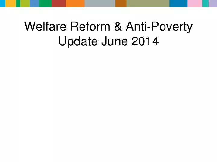 welfare reform anti poverty update june 2014