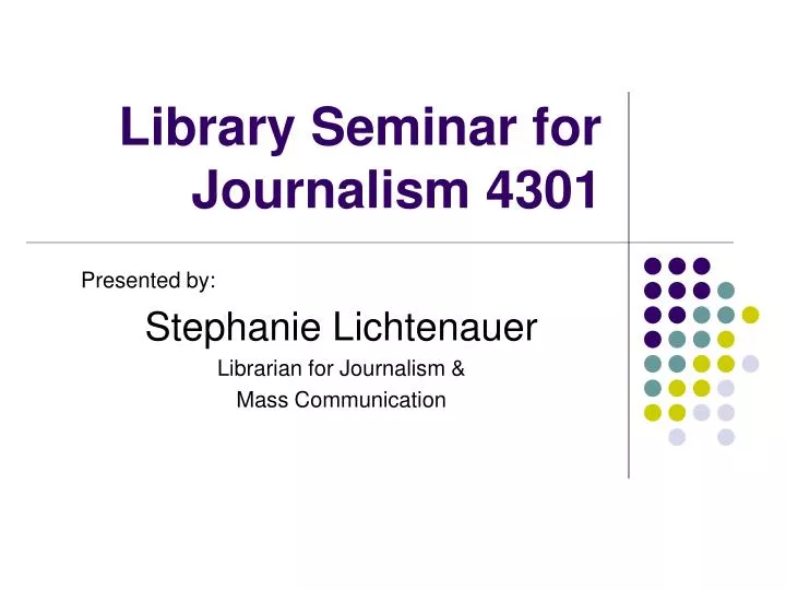 library seminar for journalism 4301