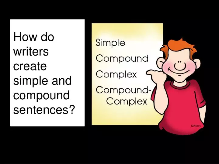 how do writers create simple and compound sentences