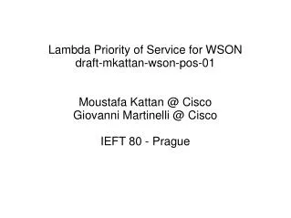 Lambda Priority of Service for WSON draft-mkattan-wson-pos-01 Moustafa Kattan @ Cisco