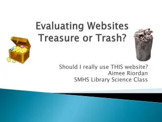 Evaluating Websites Treasure or Trash?