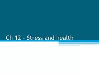 Ch 12 - Stress and health