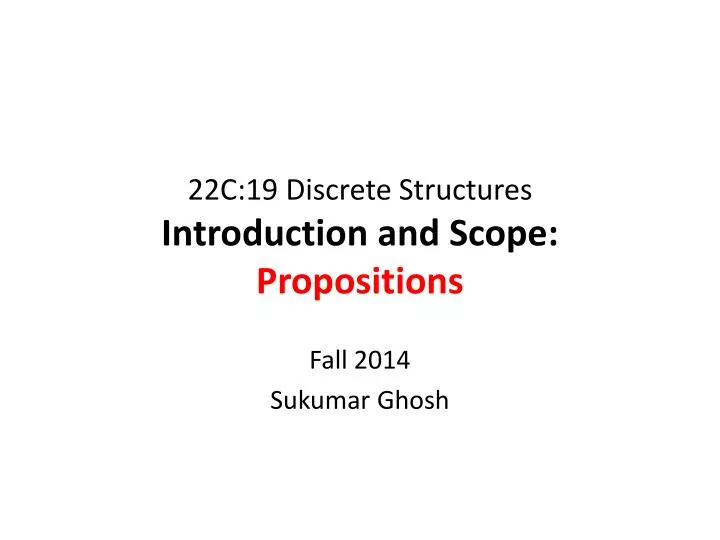 22c 19 discrete structures introduction and scope propositions