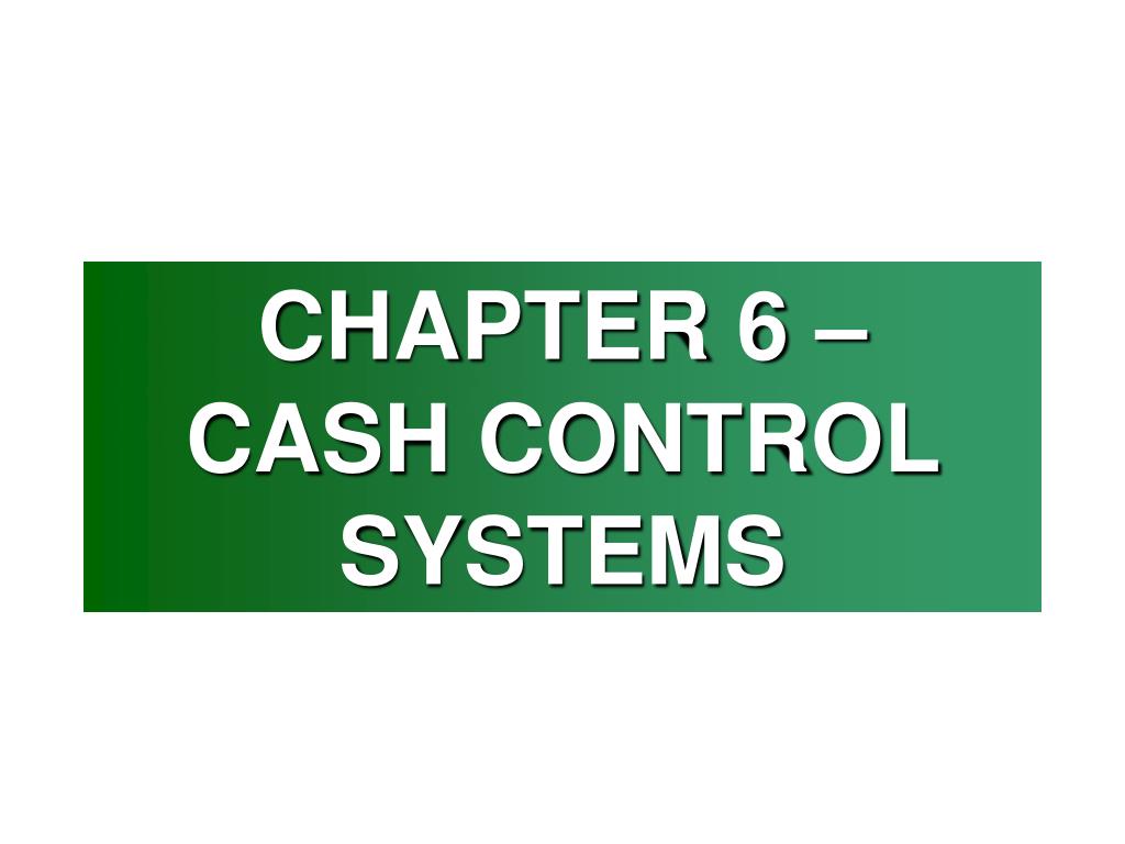 PPT - CHAPTER 6 – CASH CONTROL SYSTEMS PowerPoint Presentation, free ...