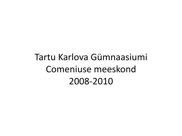 tartu karlova g mnaasiumi comeniuse meeskond 2008 2010