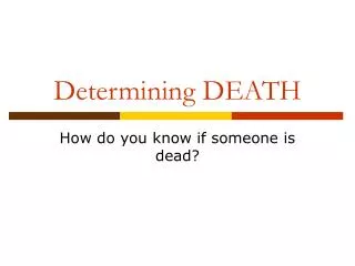 Determining DEATH