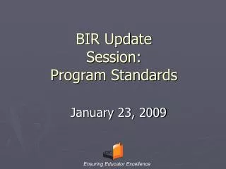 BIR Update Session: Program Standards