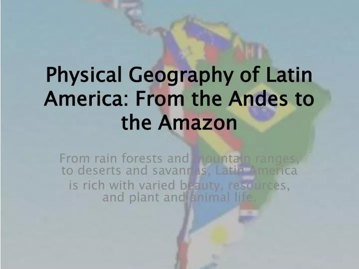 physical geography of latin america from the andes to the amazon