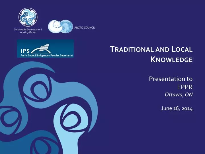 traditional and local knowledge presentation to eppr ottawa on june 16 2014