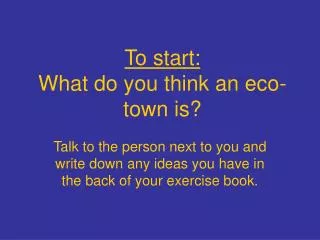 To start: What do you think an eco-town is?