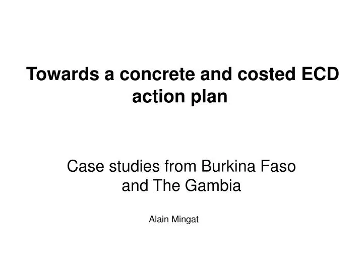towards a concrete and costed ecd action plan