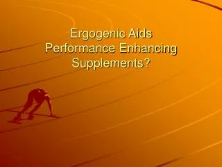 Ergogenic Aids Performance Enhancing Supplements?