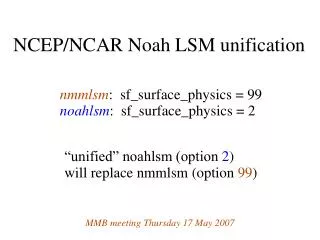 nmmlsm : sf_surface_physics = 99 noahlsm : sf_surface_physics = 2