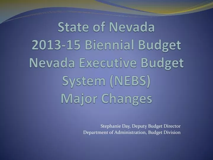 state of nevada 2013 15 biennial budget nevada executive budget system nebs major changes
