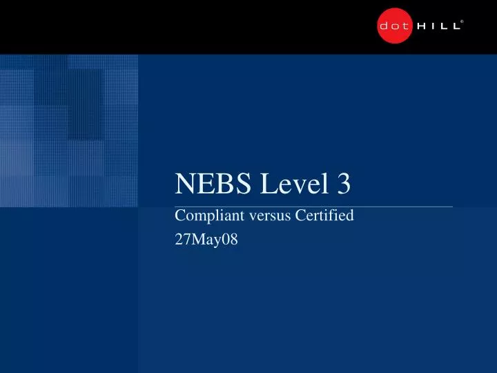 nebs level 3 compliant versus certified 27may08