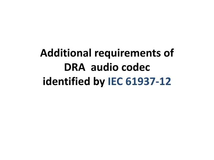 additional requirements of dra audio codec identified by iec 61937 12