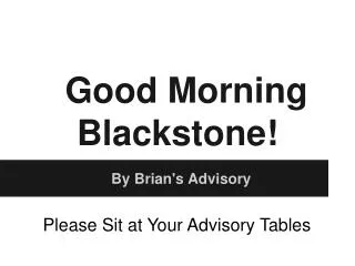 Good Morning Blackstone!