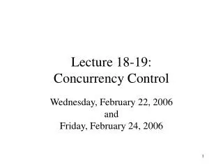 Lecture 18-19: Concurrency Control