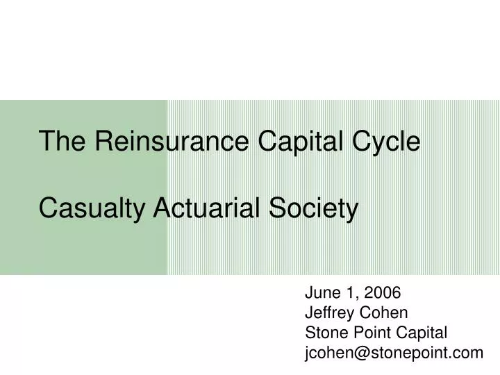 The Reinsurance Capital Cycle Casualty Actuarial Society