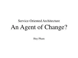 Service-Oriented Architecture An Agent of Change?