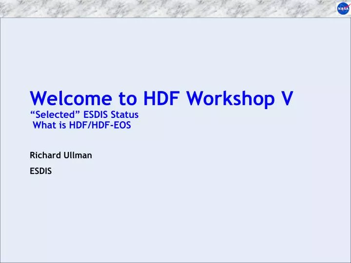 welcome to hdf workshop v selected esdis status what is hdf hdf eos