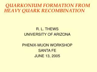 QUARKONIUM FORMATION FROM HEAVY QUARK RECOMBINATION FORMATION FROM HEAVY QUARK RECOMBINATION