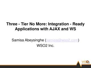 Three - Tier No More: Integration - Ready Applications with AJAX and WS