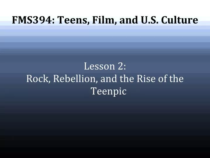 lesson 2 rock rebellion and the rise of the teenpic