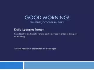 Good Morning! Thursday, October 18, 2012
