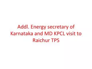 Addl. Energy secretary of K arnataka and MD KPCL visit to Raichur TPS