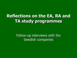 Reflections on the EA, RA and TA study programmes