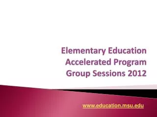 Elementary Education Accelerated Program Group Sessions 2012