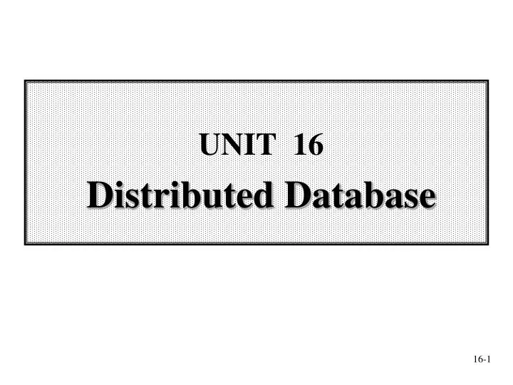 unit 16 distributed database