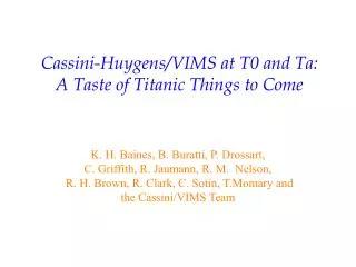 Cassini-Huygens/VIMS at T0 and Ta: A Taste of Titanic Things to Come