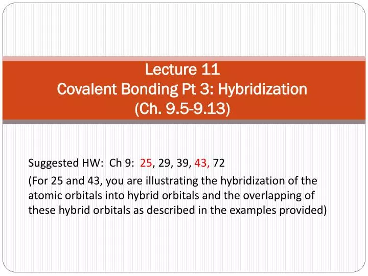 lecture 11 covalent bonding pt 3 hybridization ch 9 5 9 13