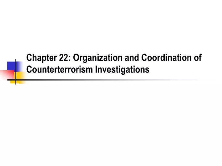 chapter 22 organization and coordination of counterterrorism investigations