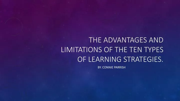 the advantages and limitations of the ten types of learning strategies
